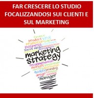 Far crescere lo Studio focalizzandosi sui clienti e sul marketing